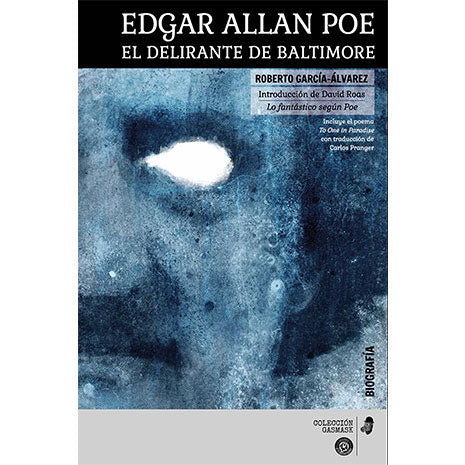 Edgar Allan Poe. El Delirante de Baltimore